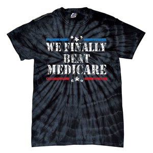 We Finally Beat Medicare Tie-Dye T-Shirt