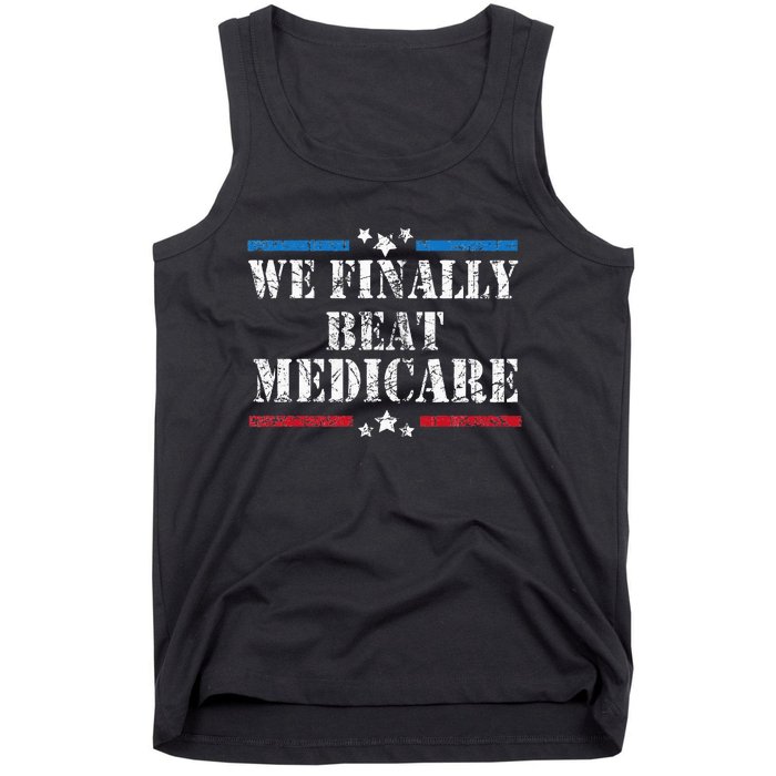 We Finally Beat Medicare Tank Top