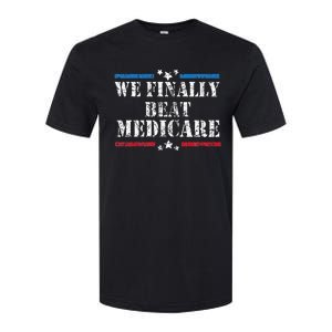 We Finally Beat Medicare Softstyle CVC T-Shirt