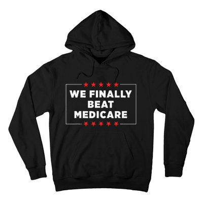 We Finally Beat Medicare Hoodie