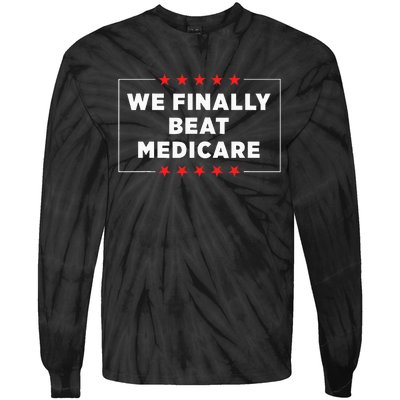 We Finally Beat Medicare Tie-Dye Long Sleeve Shirt