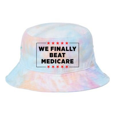 We Finally Beat Medicare Funny Tie Dye Newport Bucket Hat