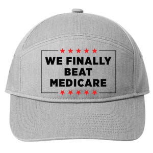 We Finally Beat Medicare Funny 7-Panel Snapback Hat