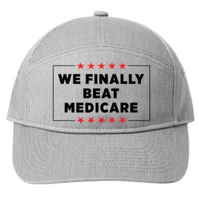 We Finally Beat Medicare Funny 7-Panel Snapback Hat