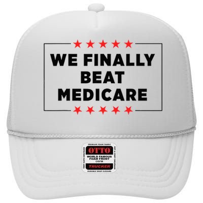 We Finally Beat Medicare Funny High Crown Mesh Back Trucker Hat