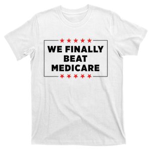 We Finally Beat Medicare Funny T-Shirt