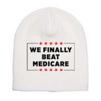 We Finally Beat Medicare Funny Short Acrylic Beanie