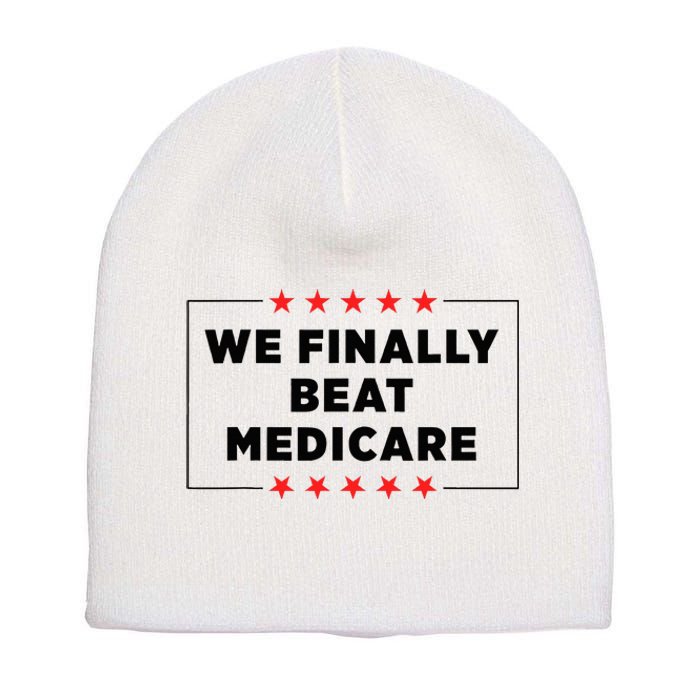 We Finally Beat Medicare Funny Short Acrylic Beanie