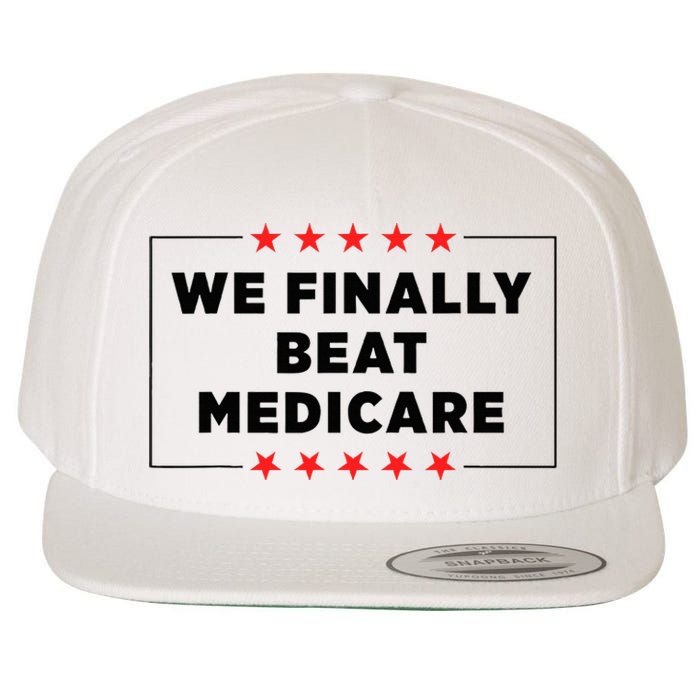 We Finally Beat Medicare Funny Wool Snapback Cap