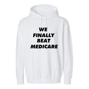 We Finally Beat Medicare Usa America Garment-Dyed Fleece Hoodie