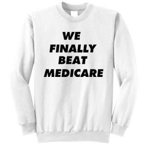 We Finally Beat Medicare Usa America Sweatshirt