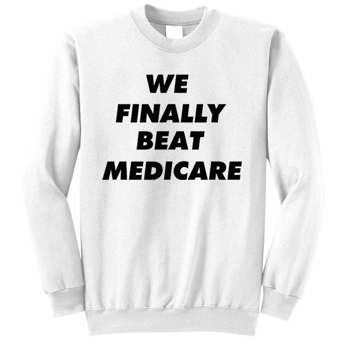 We Finally Beat Medicare Usa America Sweatshirt