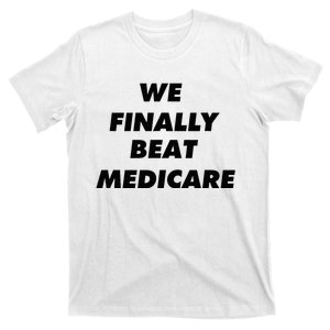 We Finally Beat Medicare Usa America T-Shirt