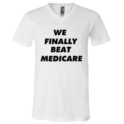 We Finally Beat Medicare Usa America V-Neck T-Shirt