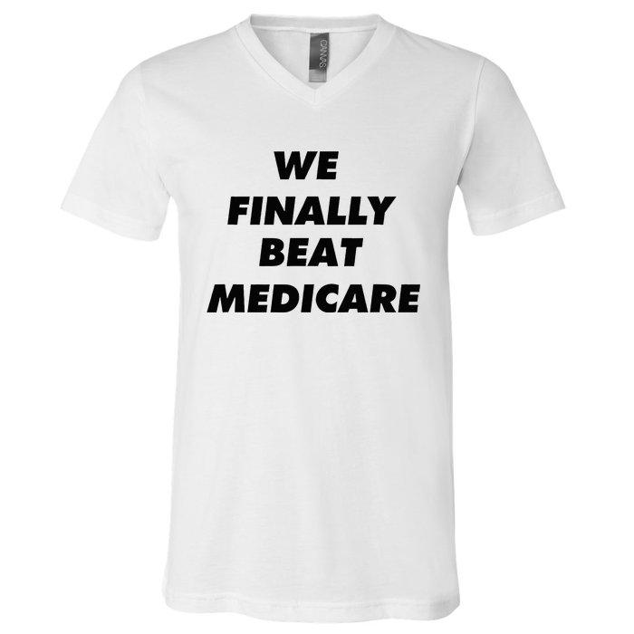 We Finally Beat Medicare Usa America V-Neck T-Shirt