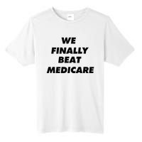 We Finally Beat Medicare Usa America Tall Fusion ChromaSoft Performance T-Shirt