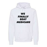 We Finally Beat Medicare Usa America Premium Hoodie