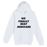 We Finally Beat Medicare Usa America Premium Pullover Hoodie