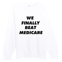 We Finally Beat Medicare Usa America Premium Crewneck Sweatshirt