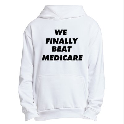 We Finally Beat Medicare Usa America Urban Pullover Hoodie