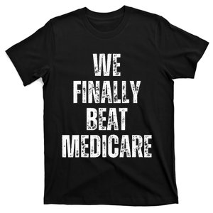 We Finally Beat Medicare Usa America T-Shirt