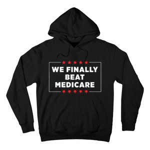 We Finally Beat Medicare Hoodie