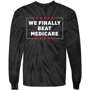 We Finally Beat Medicare Tie-Dye Long Sleeve Shirt