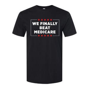 We Finally Beat Medicare Softstyle CVC T-Shirt