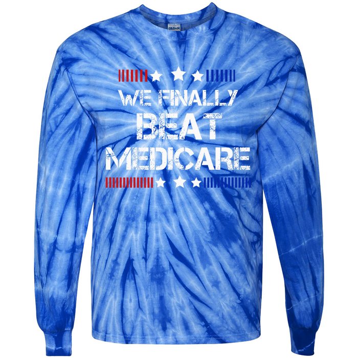 We Finally Beat Medicare Tie-Dye Long Sleeve Shirt