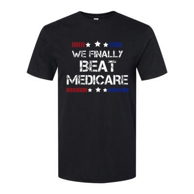 We Finally Beat Medicare Softstyle CVC T-Shirt