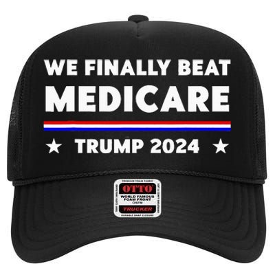 We Finally Beat Medicare Trump 2024 High Crown Mesh Back Trucker Hat