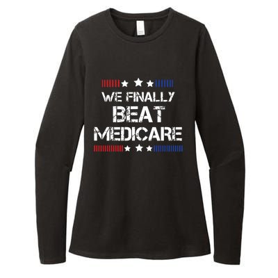 We Finally Beat Medicare Womens CVC Long Sleeve Shirt