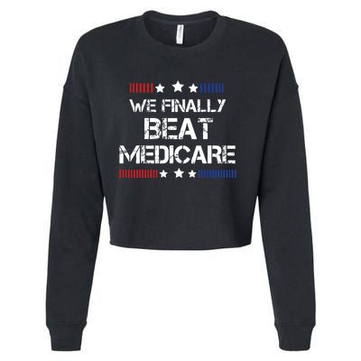 We Finally Beat Medicare Cropped Pullover Crew