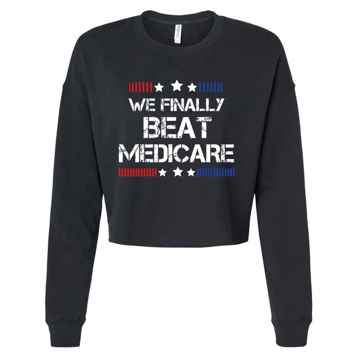 We Finally Beat Medicare Cropped Pullover Crew