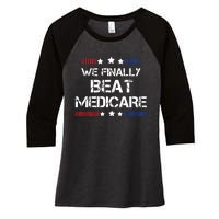 We Finally Beat Medicare Women's Tri-Blend 3/4-Sleeve Raglan Shirt