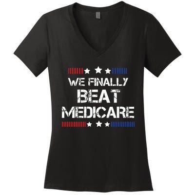 We Finally Beat Medicare Women's V-Neck T-Shirt