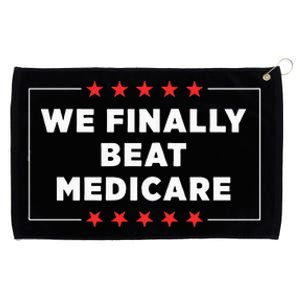 We Finally Beat Medicare Grommeted Golf Towel