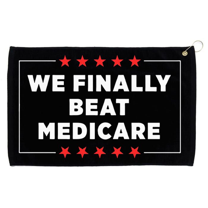 We Finally Beat Medicare Grommeted Golf Towel