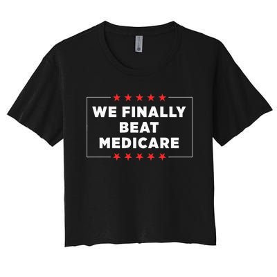 We Finally Beat Medicare Women's Crop Top Tee