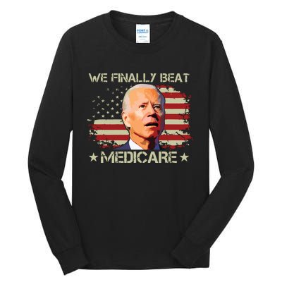 We Finally Beat Medicare Tall Long Sleeve T-Shirt