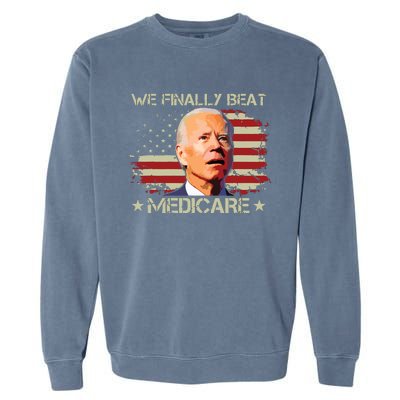 We Finally Beat Medicare Garment-Dyed Sweatshirt