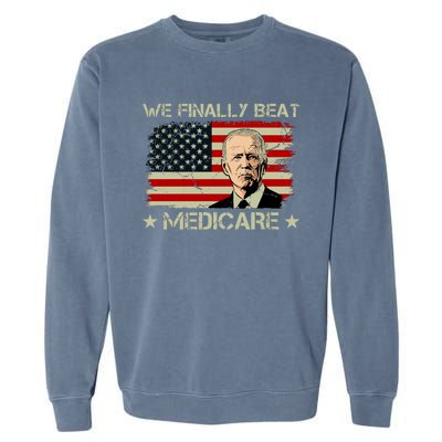 We Finally Beat Medicare Funny Anti Biden Garment-Dyed Sweatshirt