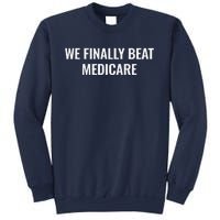 We Finally Beat Medicare Sweatshirt