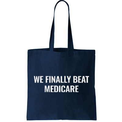 We Finally Beat Medicare Tote Bag