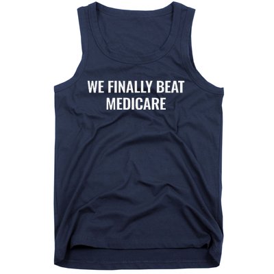 We Finally Beat Medicare Tank Top