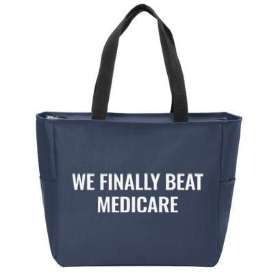 We Finally Beat Medicare Zip Tote Bag