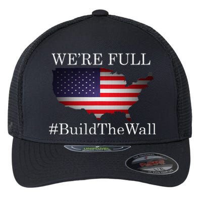 We're Full Build The Wall Patriotic Trump 2024 Flexfit Unipanel Trucker Cap