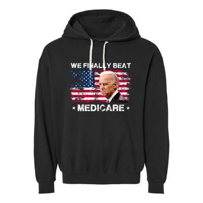 We Finally Beat Medicare Funny Anti Biden Garment-Dyed Fleece Hoodie