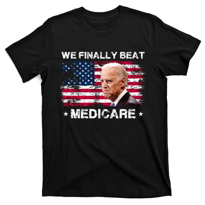 We Finally Beat Medicare Funny Anti Biden T-Shirt