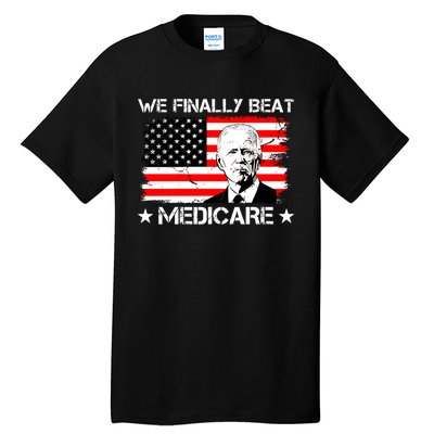 We Finally Beat Medicare Funny Anti Biden Tall T-Shirt